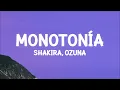Shakira, Ozuna - Monotonía (Letra/Lyrics)