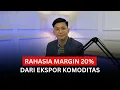 Lagu Gak Lagi Perang Harga! Ini Rahasia Ekspor Komoditas Bisa Dapatkan MARGIN 20%