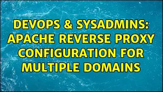 DevOps SysAdmins Apache reverse proxy configuration for multiple domains