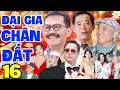 Lagu ĐẠI GIA CHÂN ĐẤT 16 - Hài Tết 2026 Mới Nhất | Phim Hài Tết Quang Tèo, Trung Hiếu Bình Trọng Mới Nhất