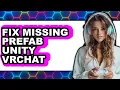 How to Fix Missing Prefab Unity Vrchat full Guide