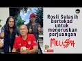Terbaiklah.!!!. Rosli Selasih bertekad untuk meneruskan perjuangan MELISSA