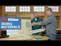 Comparing Siding Materials Ask This Old House