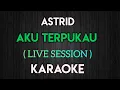 Download Lagu ASTRID - TERPUKAU KARAOKE LIVE SESSION ( MALE/FEMALE KEY )