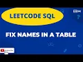 1667 Fix Names in a Table leetcode solution leetcode sql solutions
