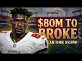 From 80 Million to Broke The Real Antonio Brown Story