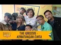 Download Lagu THE GROOVE - Kematangan Cinta LIVE!