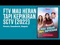 Download Lagu FTV Mau Heran Tapi Kepikiran SCTV (2022) - Pemain, Soundtrack, Sinopsis | Lucky Perdana, Imaz Fitria