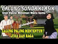 Download Lagu CALUNG SUNDA KLASIK || ENAK DI PUTAR MENEMANI WAKTU SANTAI || CALUNG PALING MENYENTUH JIWA DAN RAGA