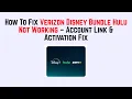 How To Fix Verizon Disney Bundle Hulu Not Working - Account Link Activation Fix