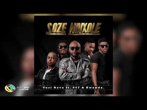 Download MP3 Vusi Nova - Soze Ndixole [Feat. 047 & Kwanda] (Official Audio)
