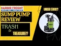 Harbor Freight SUMP PUMPS Trash or TREASURE