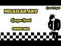 Lagu NILAILAH AKU - KANGEN BAND || REGGAE SKA VERSION [video lirik]
