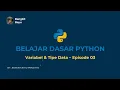 Belajar Dasar Python - Variabel dan Tipe Data 03