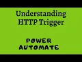 Understanding The HTTP Trigger When a HTTP request is received