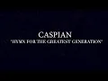 Caspian - Hymn For The Greatest Generation (Official Audio)