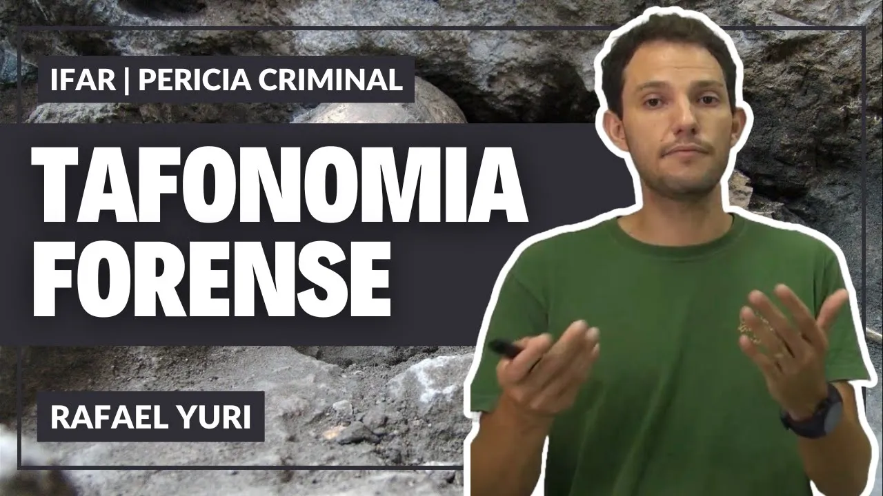 Tafonomia Forense na Perícia Criminal | Prof. Rafael Yuri