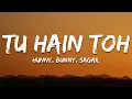 Download Lagu Hunny, Bunny, Sagar - Tu Hain Toh (Lyrics)