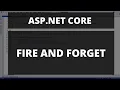 ASP NET Core - Fire and forget