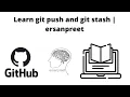 Learn git push and git stash ersanpreet