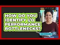 How Do You Identify Performance Bottlenecks