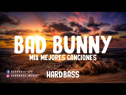 Download MP3 BAD BUNNY MIX- MEJORES CANCIONES - BEST SONGS OF BAD BUNNY - DJ SET HARDBASS