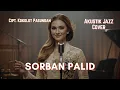 Lagu Sorban Palid (Jazz Acoustic Cover) | Klasik Sunda Versi Lembut - Asik Buat Teman Ngopi