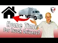 Truck Drivers How Often Will You Be Home