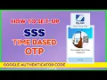 SSS Time Based OTP - How to Setup Google Authenticator OTP SSS No SMS