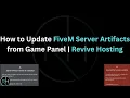How to Update FiveM Server Artifacts from Game Panel Revive Hosting