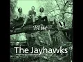 The Jayhawks - Blue