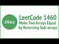 LeetCode 1460 Make Two Arrays Equal by Reversing Sub-arrays JSer - JavaScript Algorithm