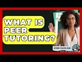 What Is Peer Tutoring - Aspiring Teacher Guide