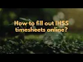 How to fill out IHSS timesheets online