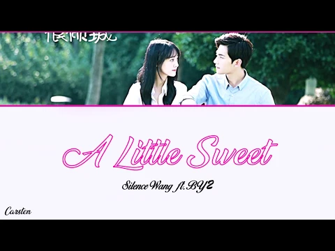 Download MP3 ● A Little Sweet ● Silence Wang ft. BY2 (Chi/Pinyin/Eng)