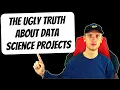 The Ugly Truth about Data Science Projects