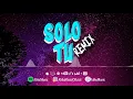 Solo Tu (REMIX) - Un Corazón y Lead