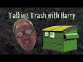 Talking Trash with Harry