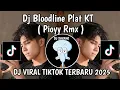 Download Lagu DJ BLOODLINE PLAT KT || DJ BLOODLINE BREAKBEAT PIOYY RMX VIRAL TIKTOK TERBARU 2025 YANG KALIAN CARI