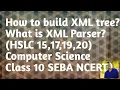 How to build XML tree What is XML Parser HSLC 15 17 19 20 Computer Science Class10 SEBA NCERT