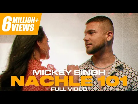 Download MP3 NACHLE 101 - MICKEY SINGH | DJ Ice | Treehouse VHT | Latest Punjabi Songs 2022