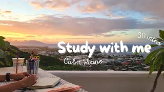 QUICK 30 MIN STUDY WITH ME On A Cloudy Sunset Calm Piano To Help You Focus 