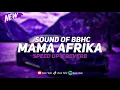 Lagu DJ Mama Afrika BBHC ( Speed Up \u0026 Reverb )