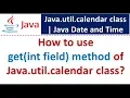 How to use get int field method of Java util calendar class Java Date and Time