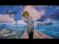 DEEPEST FORTNITE QUOTES EVER