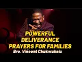 Download Lagu Bro. Vincent Chukwukelu || Prophetic Family Deliverance Prayers