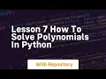 lesson 7 how to solve polynomials in python
