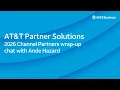 AT T Partner Solutions 2026 Channel Partners wrap-up chat with Ande Hazard