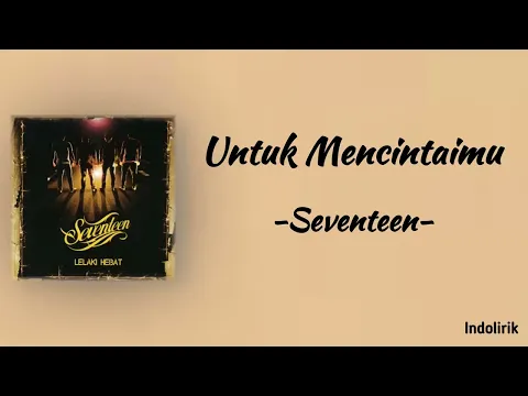 Download MP3 Seventeen - Untuk Mencintaimu | Lirik Lagu