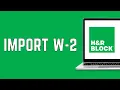 How To Import Your W-2 into H R Block 2024 Online W-2 Import Guide